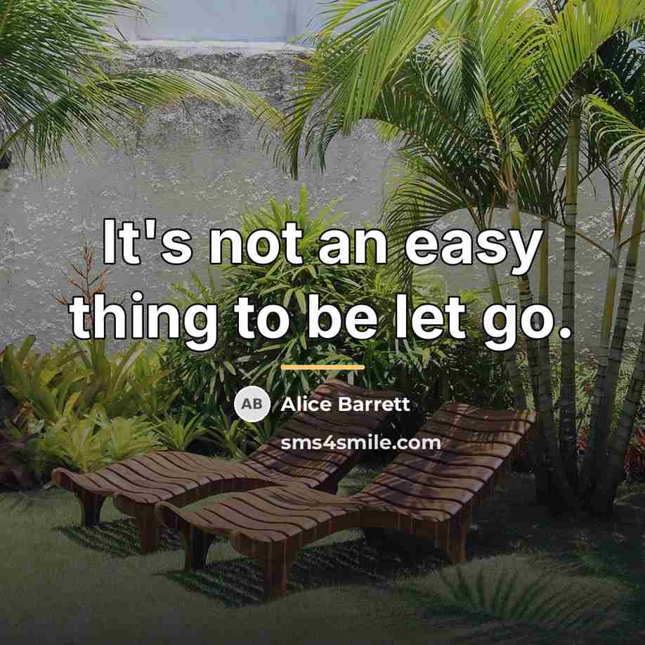 “It's not an easy thing to be let go.…” quote by Alice Barrett