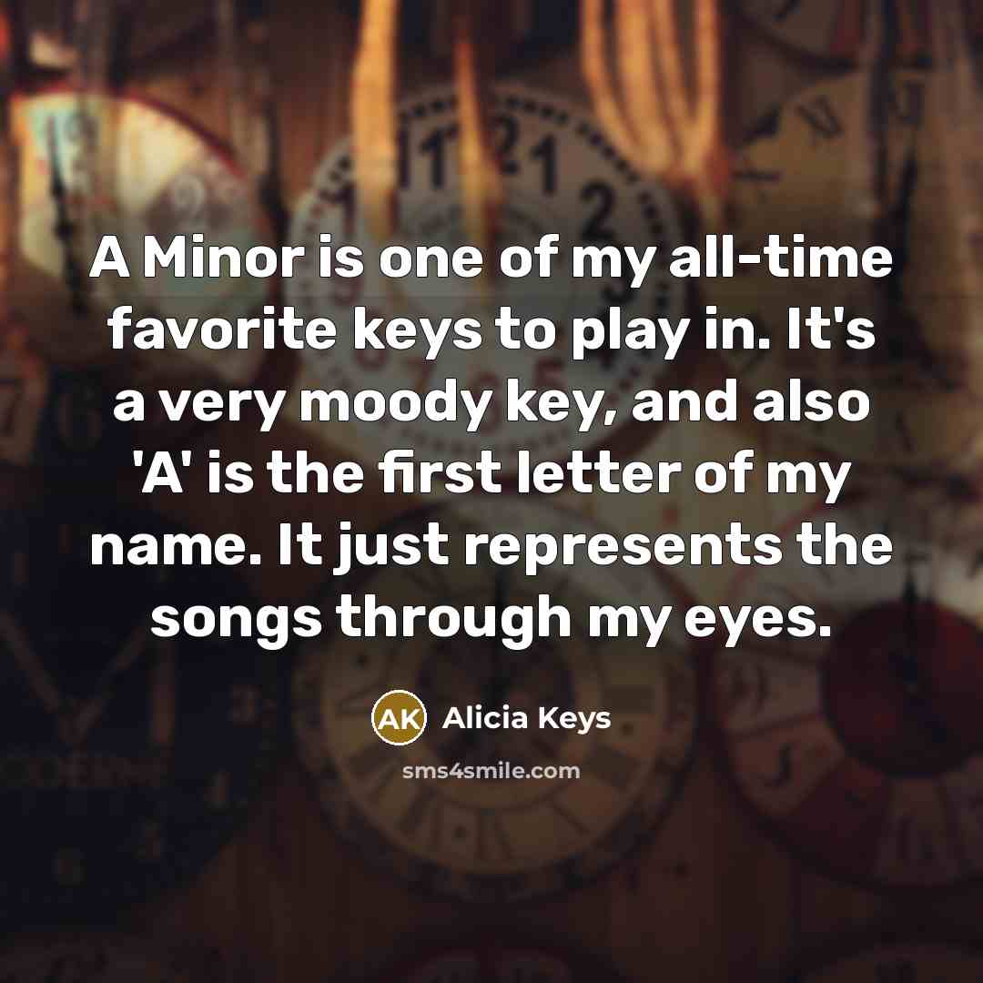 “A Minor is one of my all-time favorite keys to…” quote by Alicia Keys