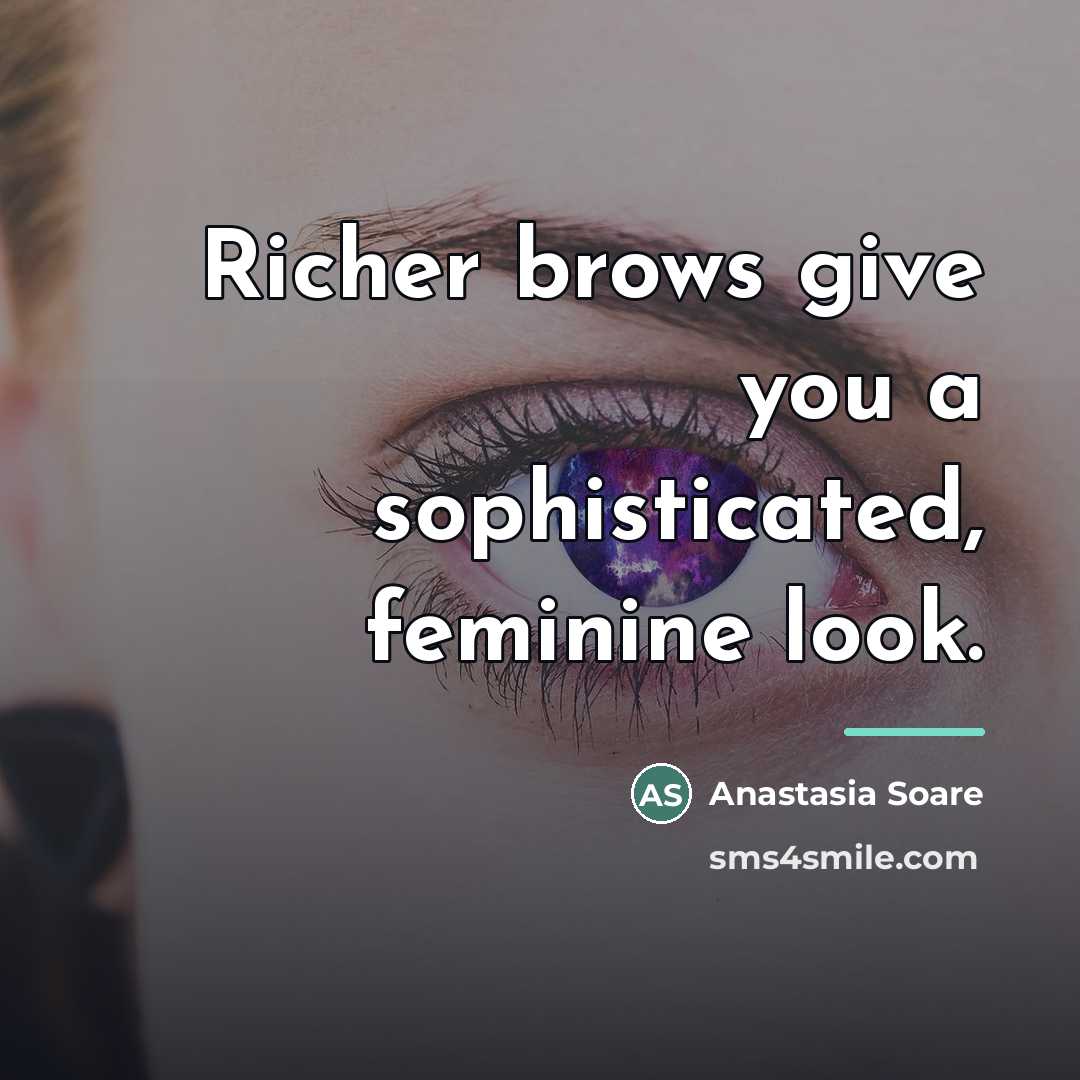 “Richer brows give you a sophisticated, feminine look.…” quote by Anastasia Soare