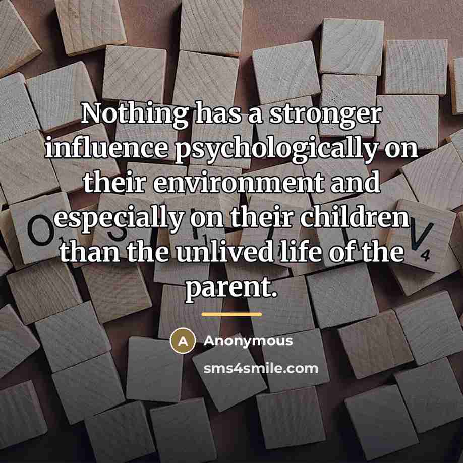 “Nothing has a stronger influence psychologically on their environment and…” quote by Anonymous
