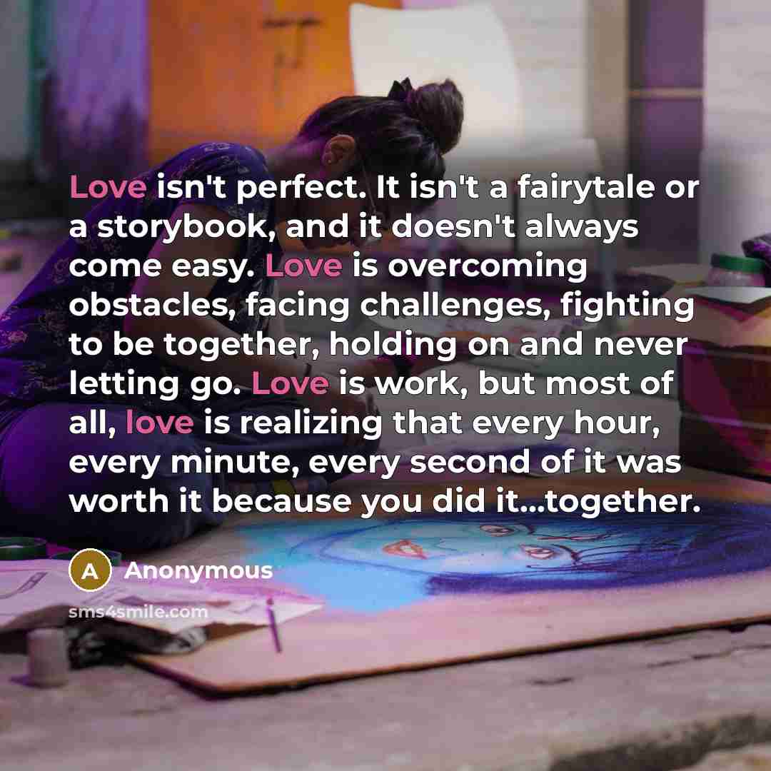 “Love isn't perfect. It isn't a fairytale or a storybook,…” quote by Anonymous