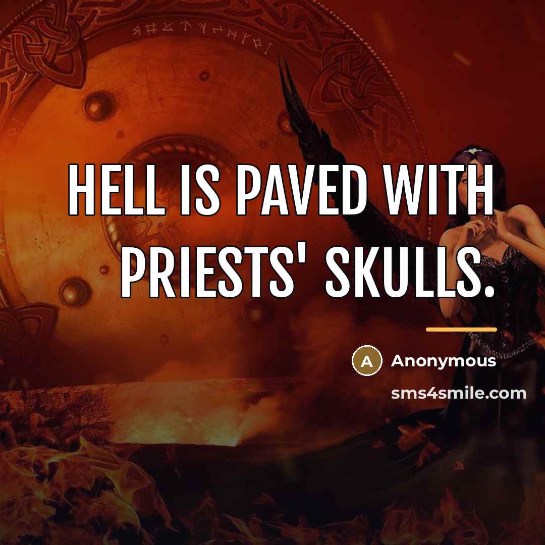 “Hell is paved with priests' skulls.…” quote by Anonymous