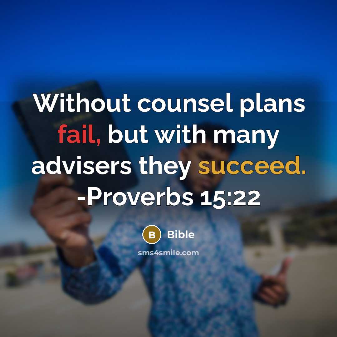 “Without counsel plans fail, but with many advisers they succeed. -Proverbs 15:22” quote by Bible