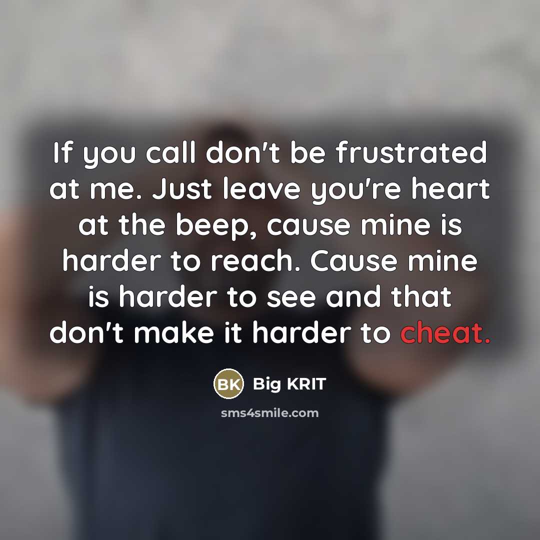 “If you call don't be frustrated at me. Just leave…” quote by Big Krit
