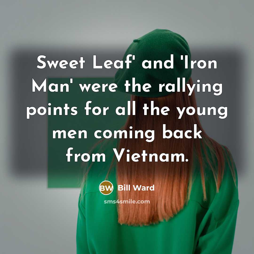 “Sweet Leaf' and 'Iron Man' were the rallying points for…” quote by Bill Ward