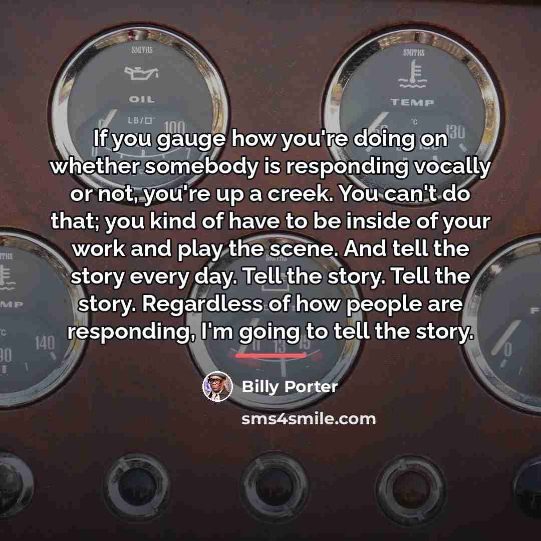 “If you gauge how you're doing on whether somebody is…” quote by Billy Porter