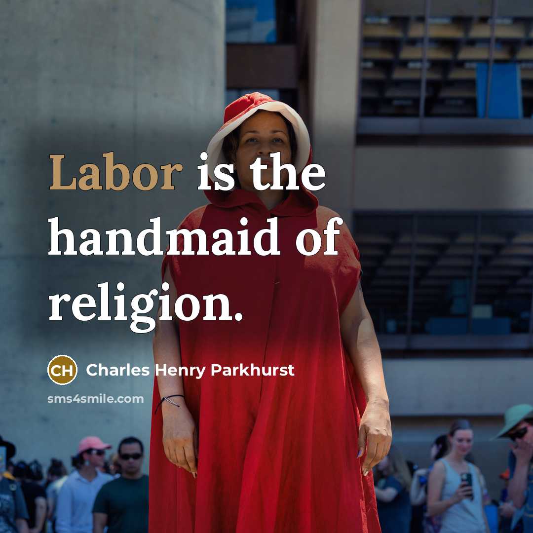 “Labor is the handmaid of religion.…” quote by Charles Henry Parkhurst