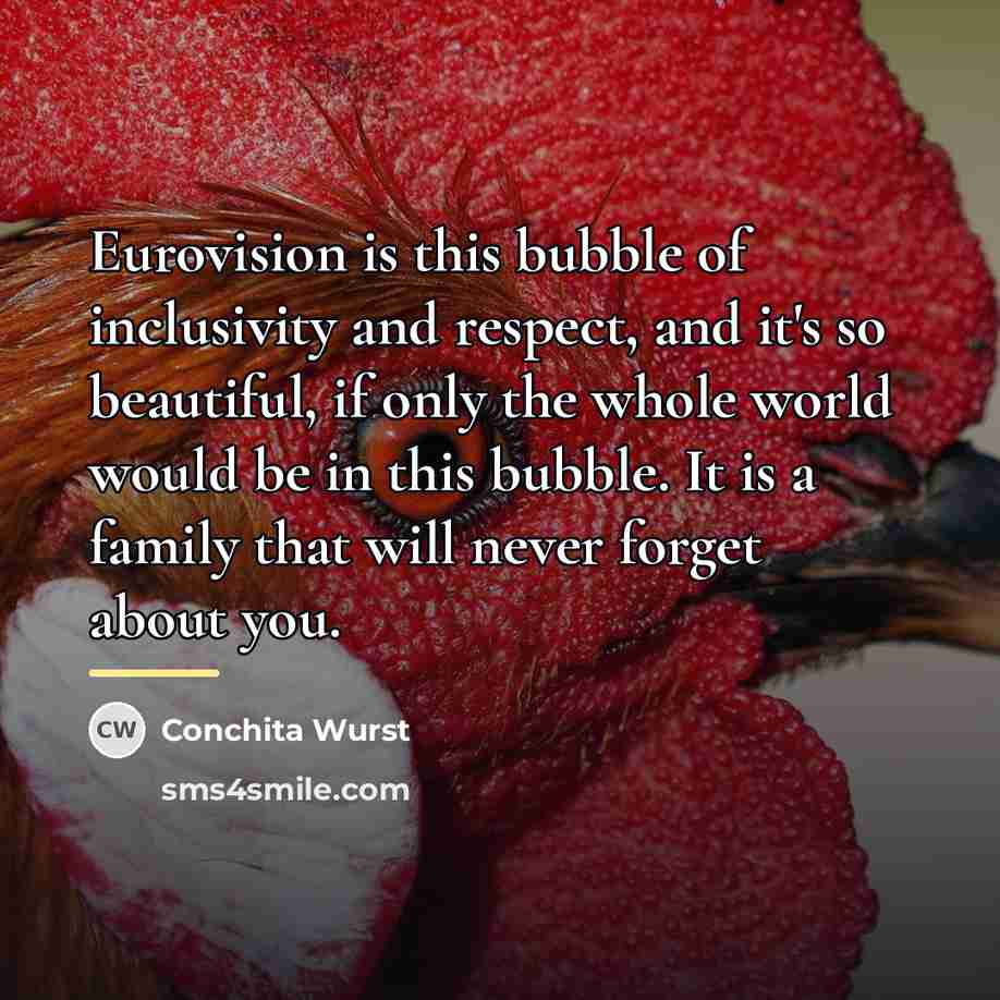 “Eurovision is this bubble of inclusivity and respect, and it's…” quote by Conchita Wurst