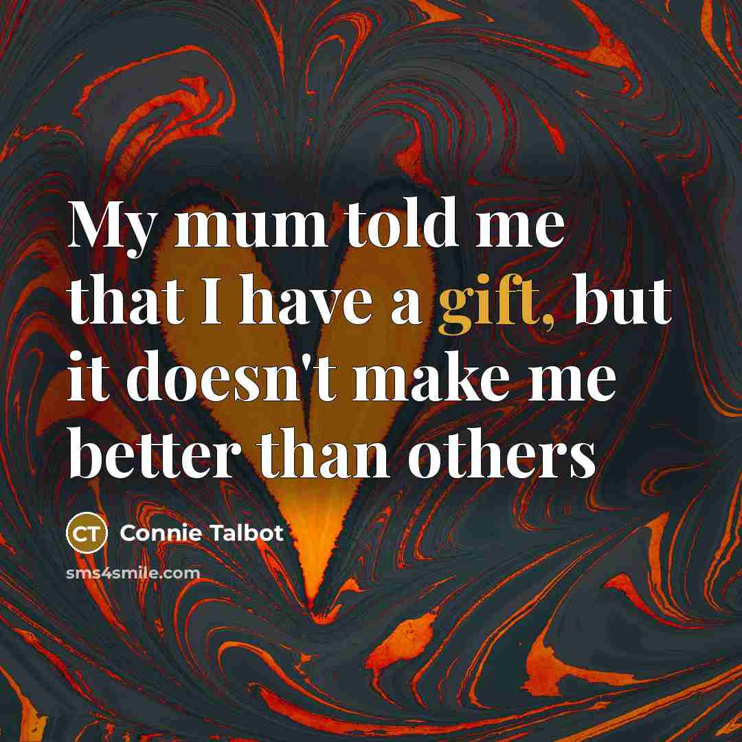 “My mum told me that I have a gift, but…” quote by Connie Talbot