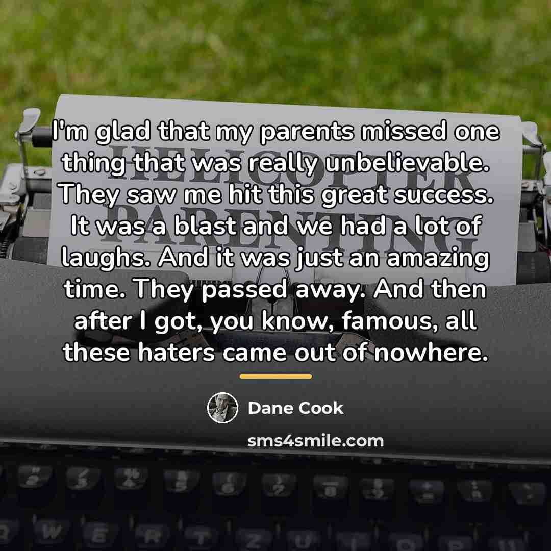 “I'm glad that my parents missed one thing that was…” quote by Dane Cook