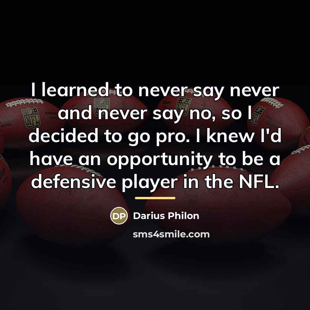 “I learned to never say never and never say no,…” quote by Darius Philon