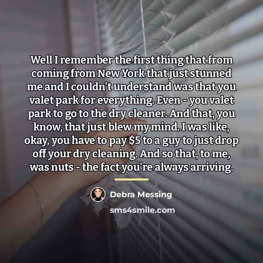 “Well I remember the first thing that from coming from…” quote by Debra Messing