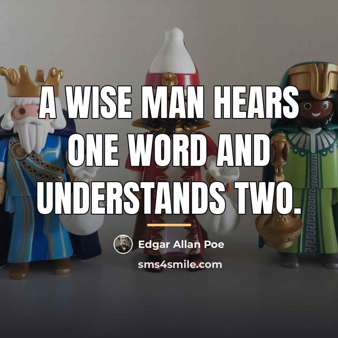 “A wise man hears one word and understands two.…” quote by Edgar Allan Poe