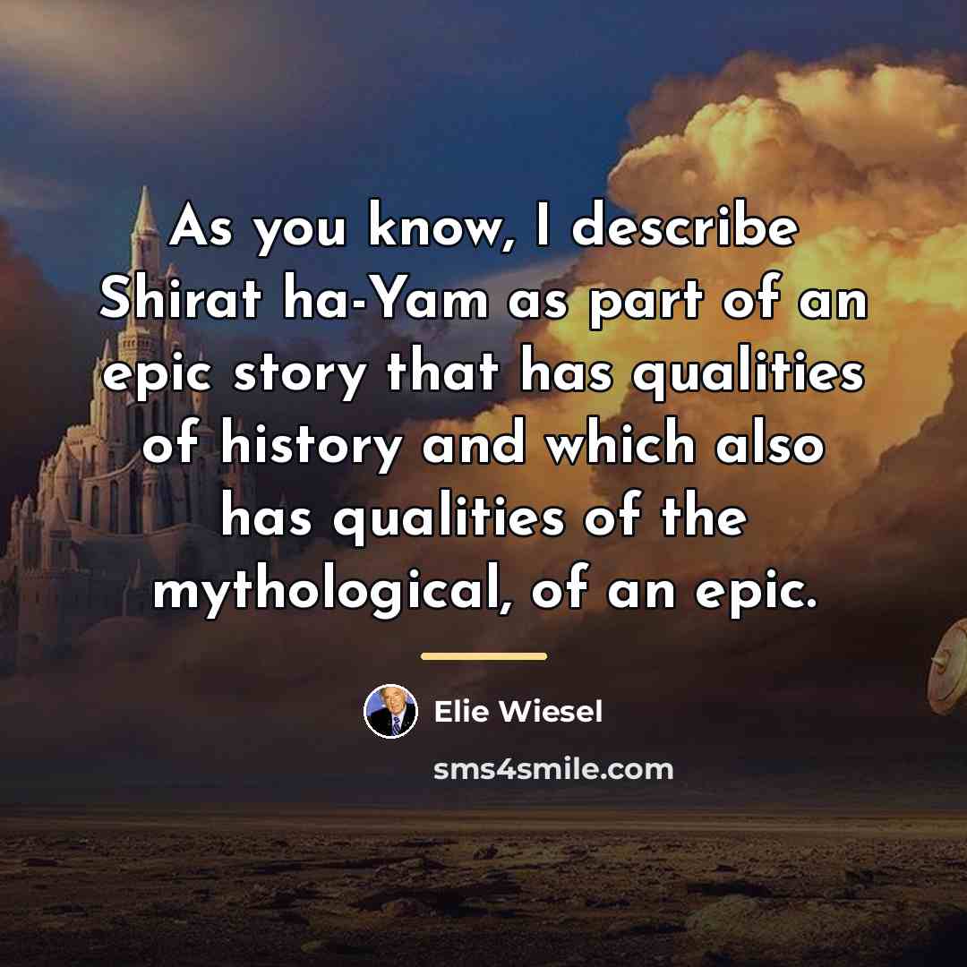 “As you know, I describe Shirat ha-Yam as part of…” quote by Elie Wiesel