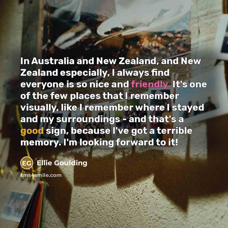 “In Australia and New Zealand, and New Zealand especially, I…” quote by Ellie Goulding