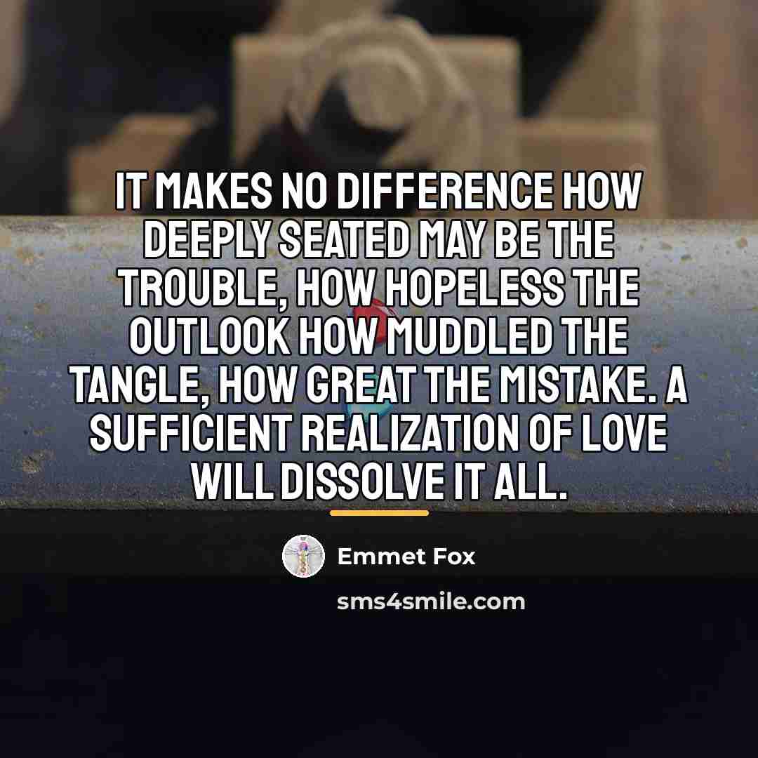 “It makes no difference how deeply seated may be the…” quote by Emmet Fox