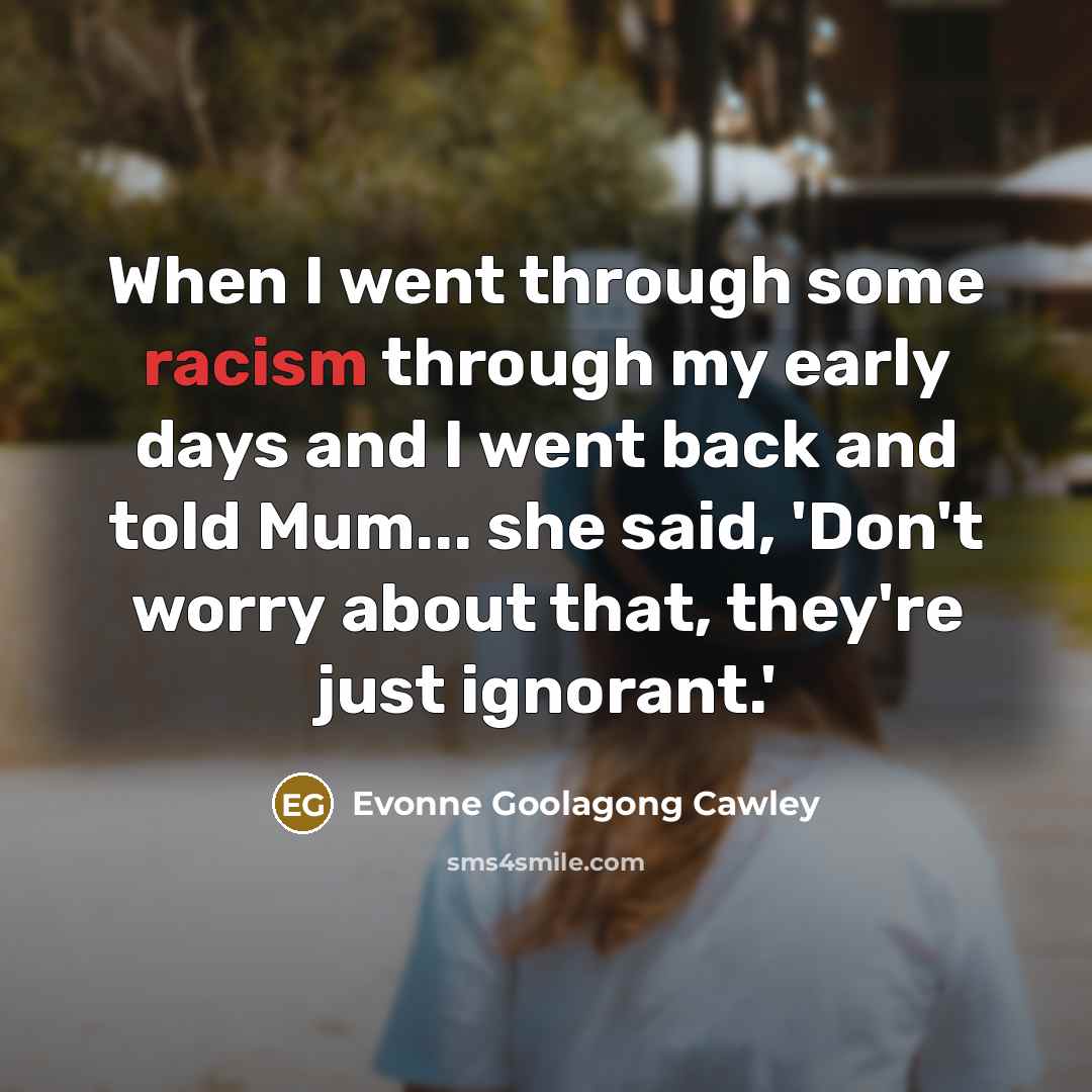 “When I went through some racism through my early days…” quote by Evonne Goolagong Cawley