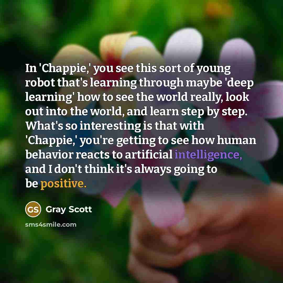“In 'Chappie,' you see this sort of young robot that's…” quote by Gray Scott
