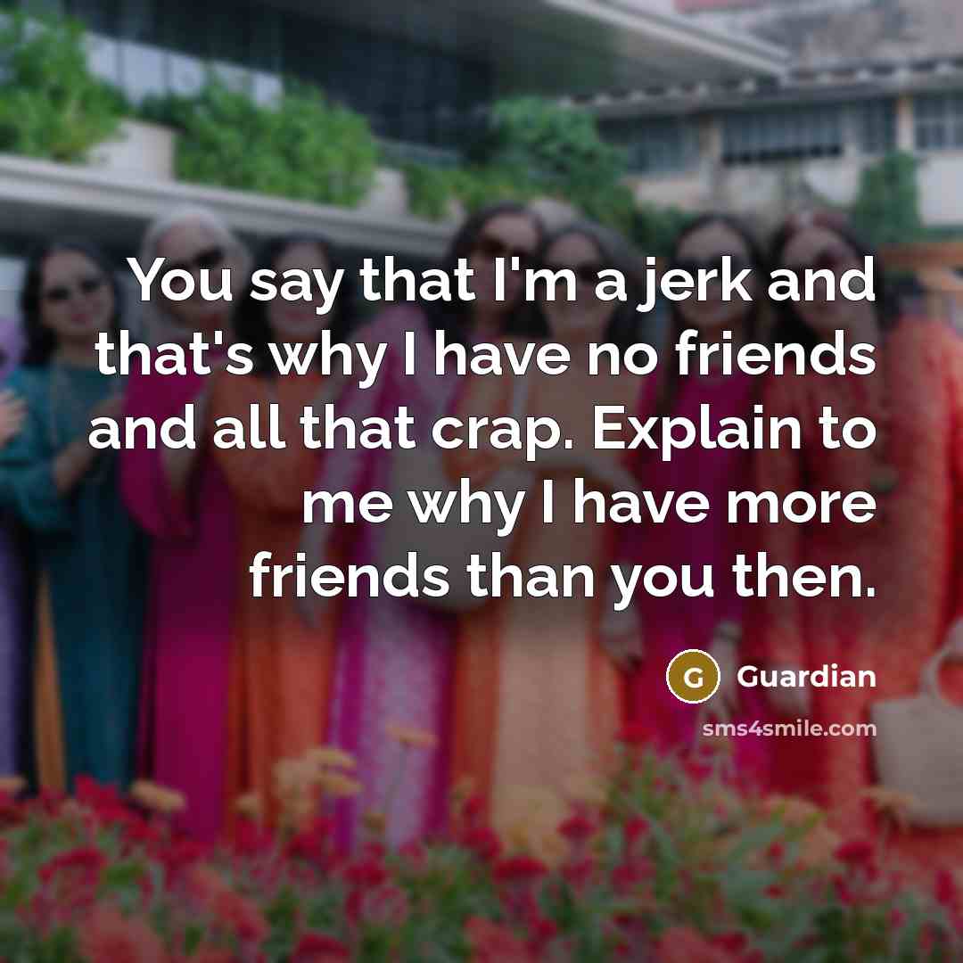 “You say that I'm a jerk and that's why I…” quote by Guardian