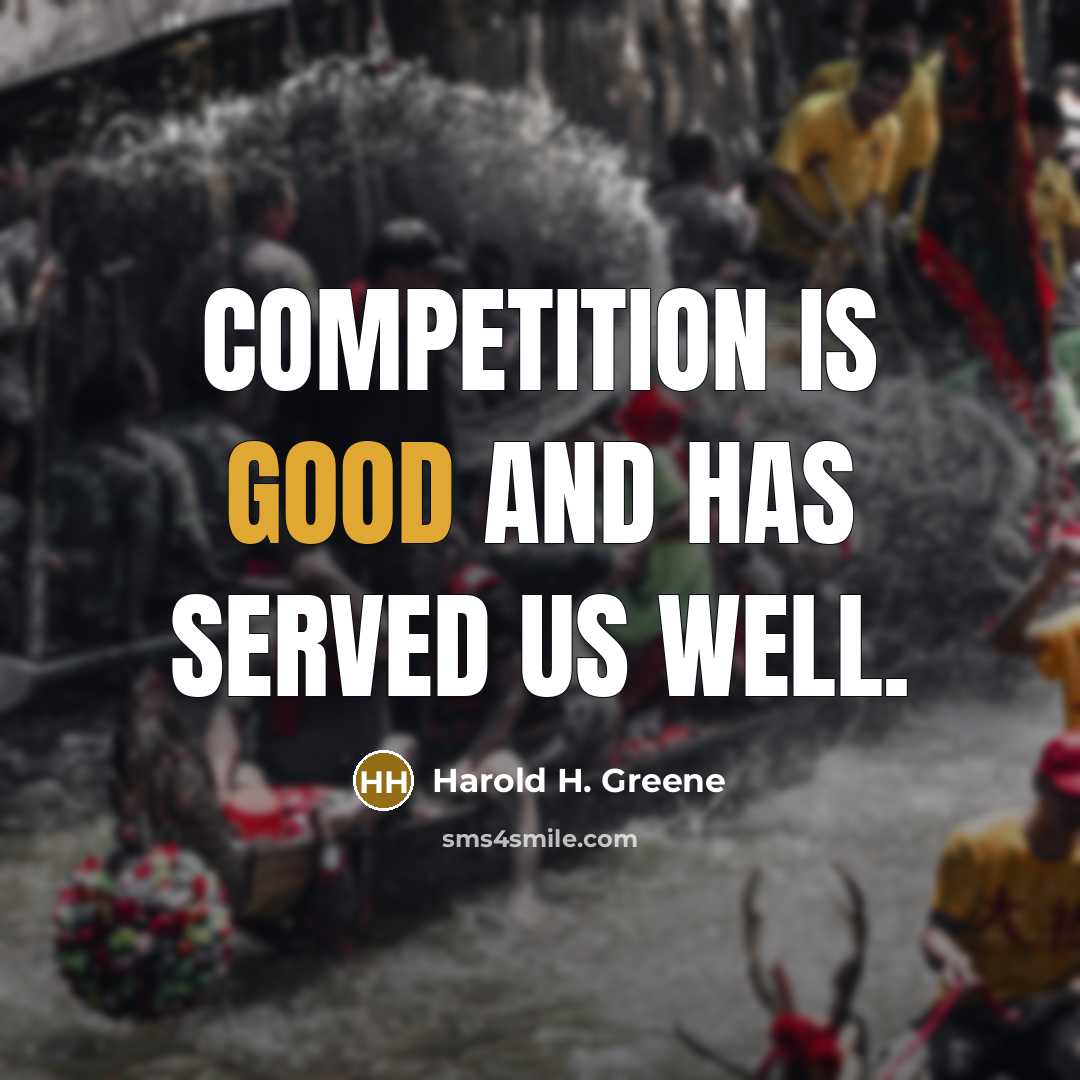 “Competition is good and has served us well.…” quote by Harold H. Greene