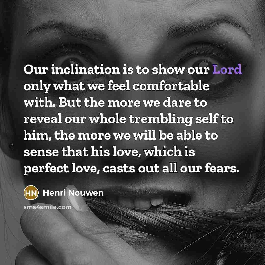 “Our inclination is to show our Lord only what we…” quote by Henri Nouwen