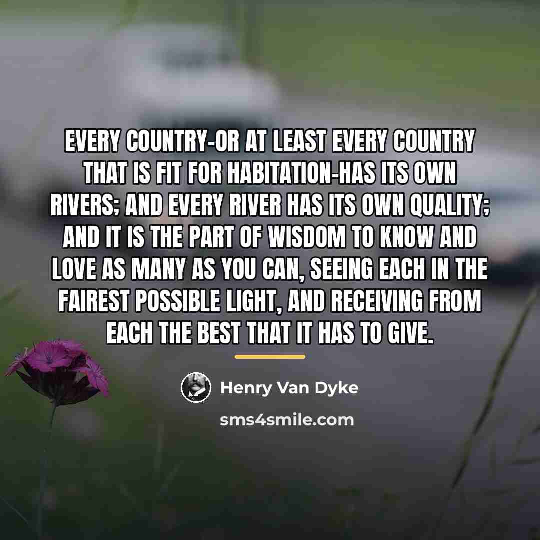“Every country-or at least every country that is fit for…” quote by Henry Van Dyke