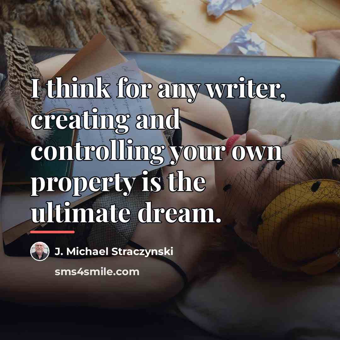“I think for any writer, creating and controlling your own…” quote by J. Michael Straczynski