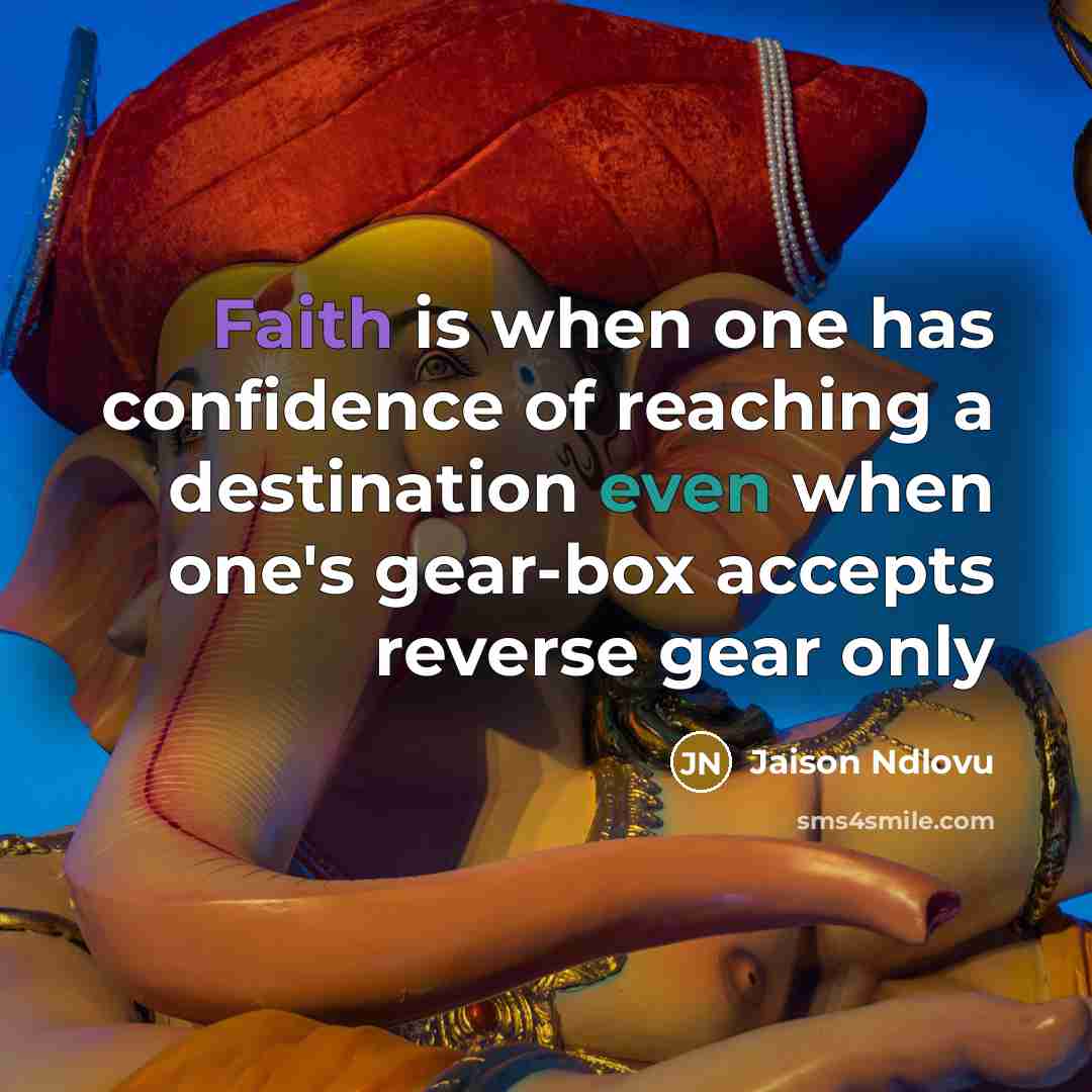 “Faith is when one has confidence of reaching a destination…” quote by Jaison Ndlovu