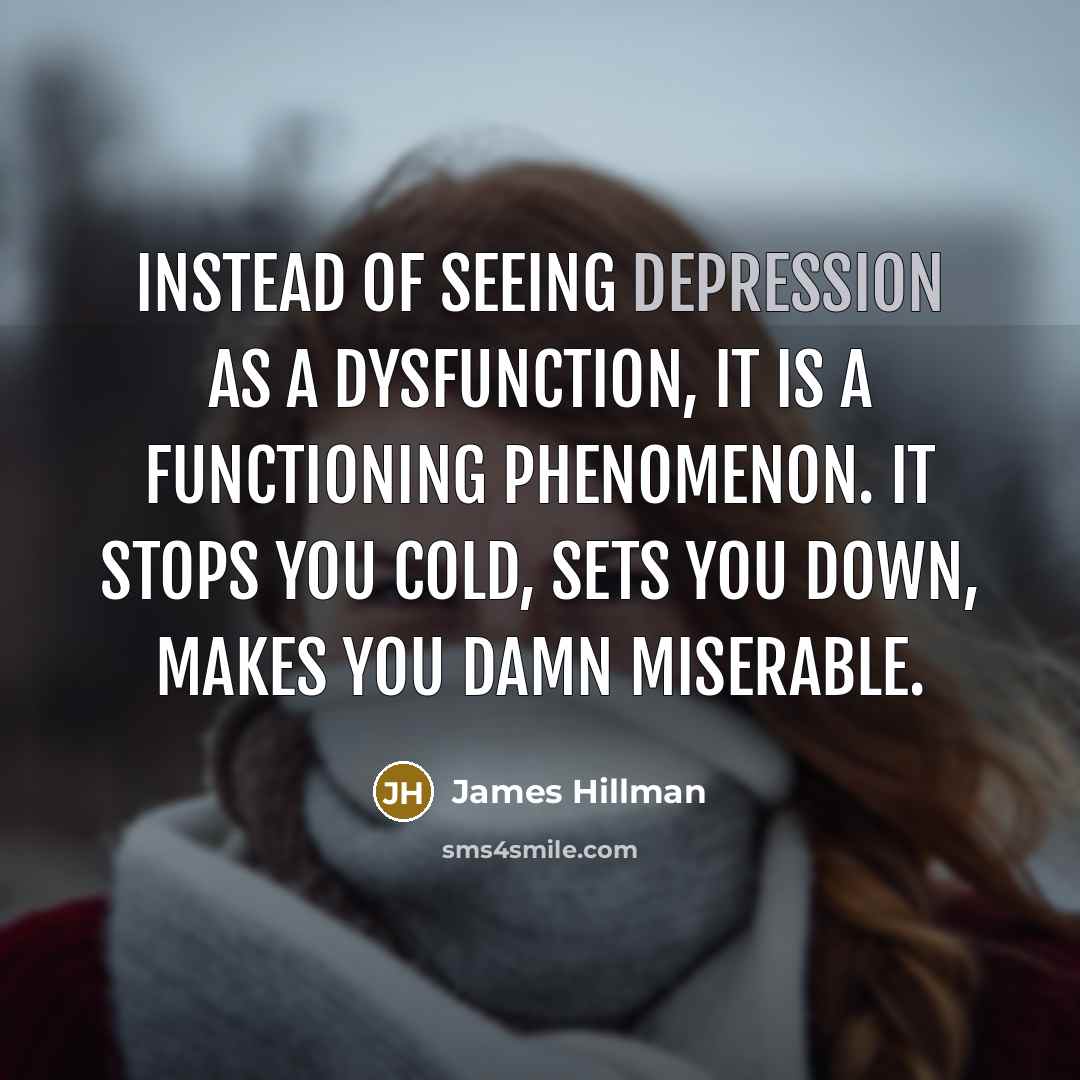 “Instead of seeing depression as a dysfunction, it is a…” quote by James Hillman