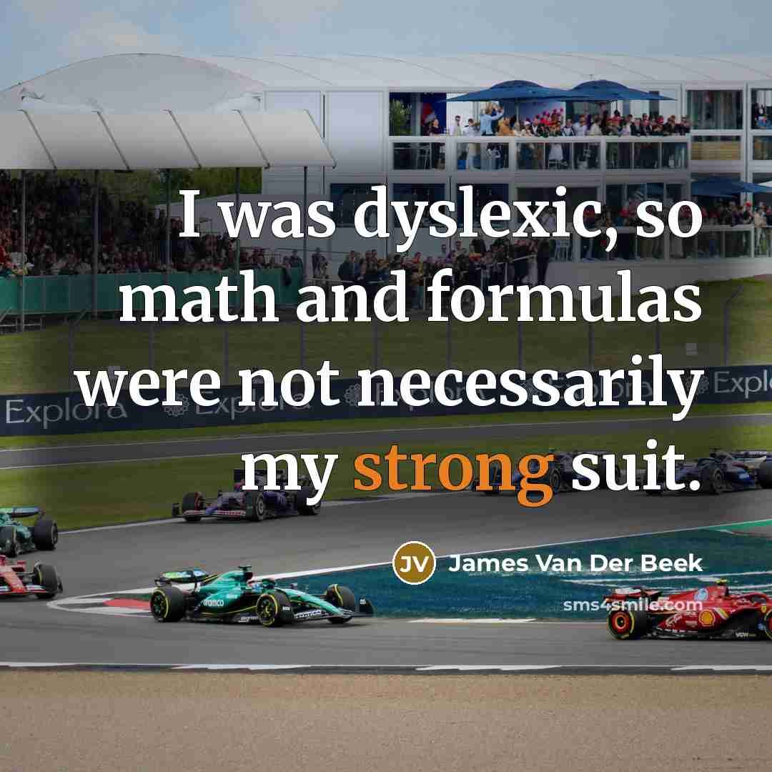 “I was dyslexic, so math and formulas were not necessarily…” quote by James Van Der Beek