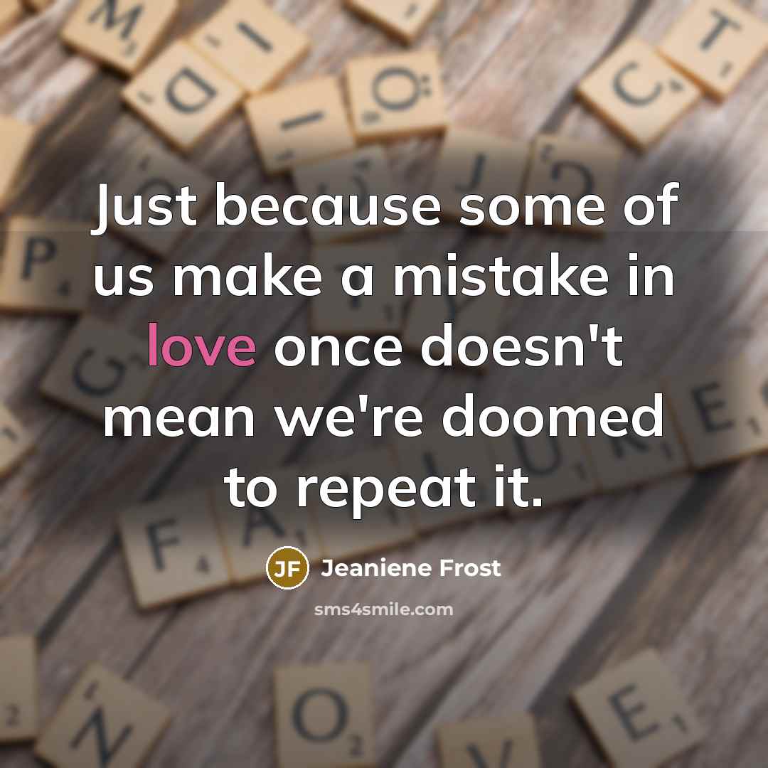 “Just because some of us make a mistake in love…” quote by Jeaniene Frost