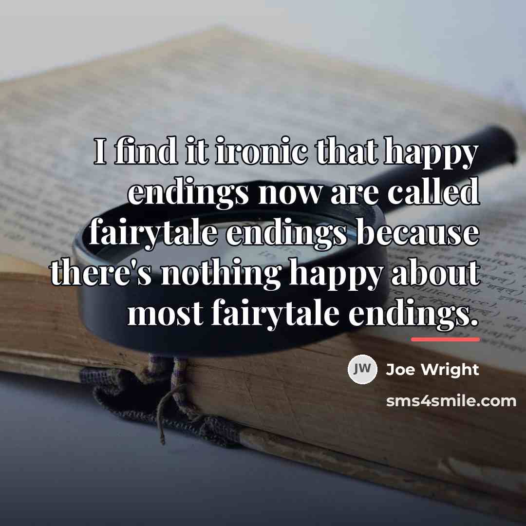 “I find it ironic that happy endings now are called…” quote by Joe Wright