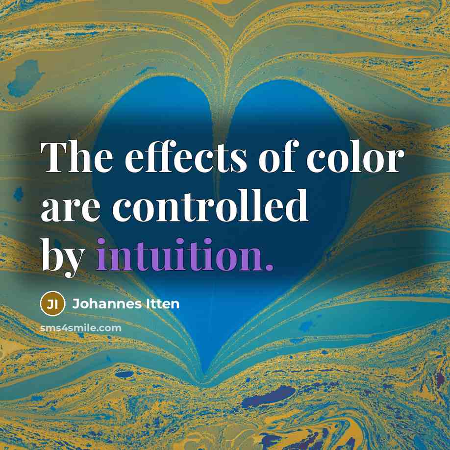 “The effects of color are controlled by intuition.…” quote by Johannes Itten