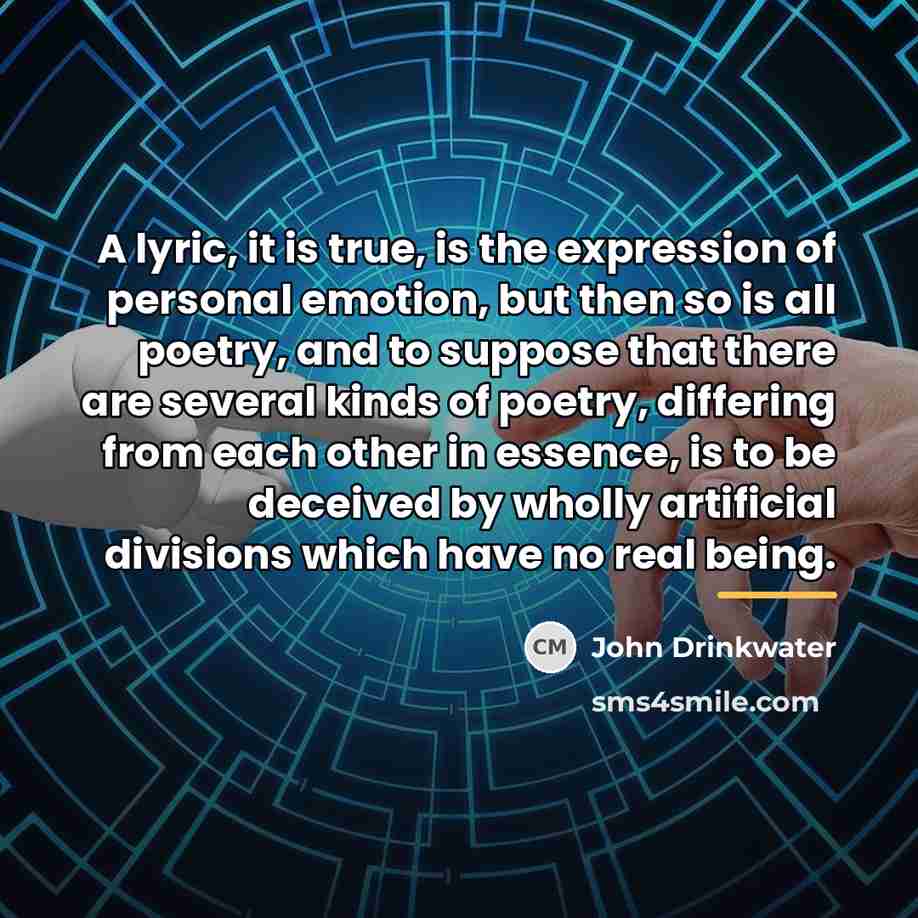 “A lyric, it is true, is the expression of personal…” quote by John Drinkwater