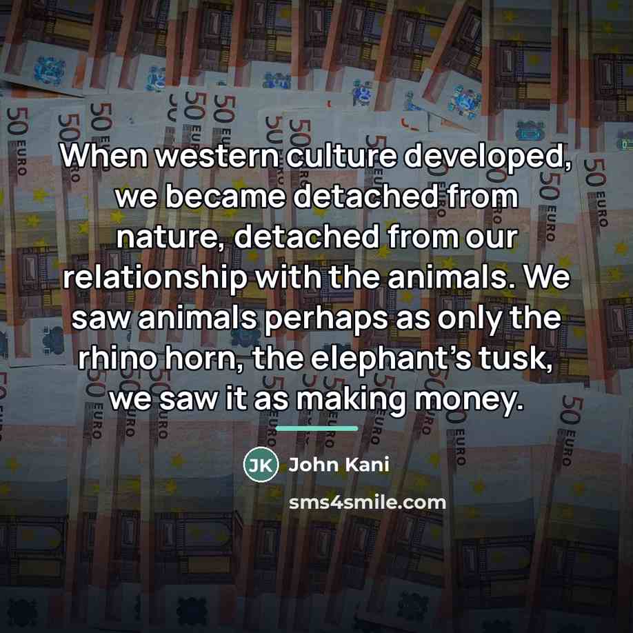 “When western culture developed, we became detached from nature, detached…” quote by John Kani