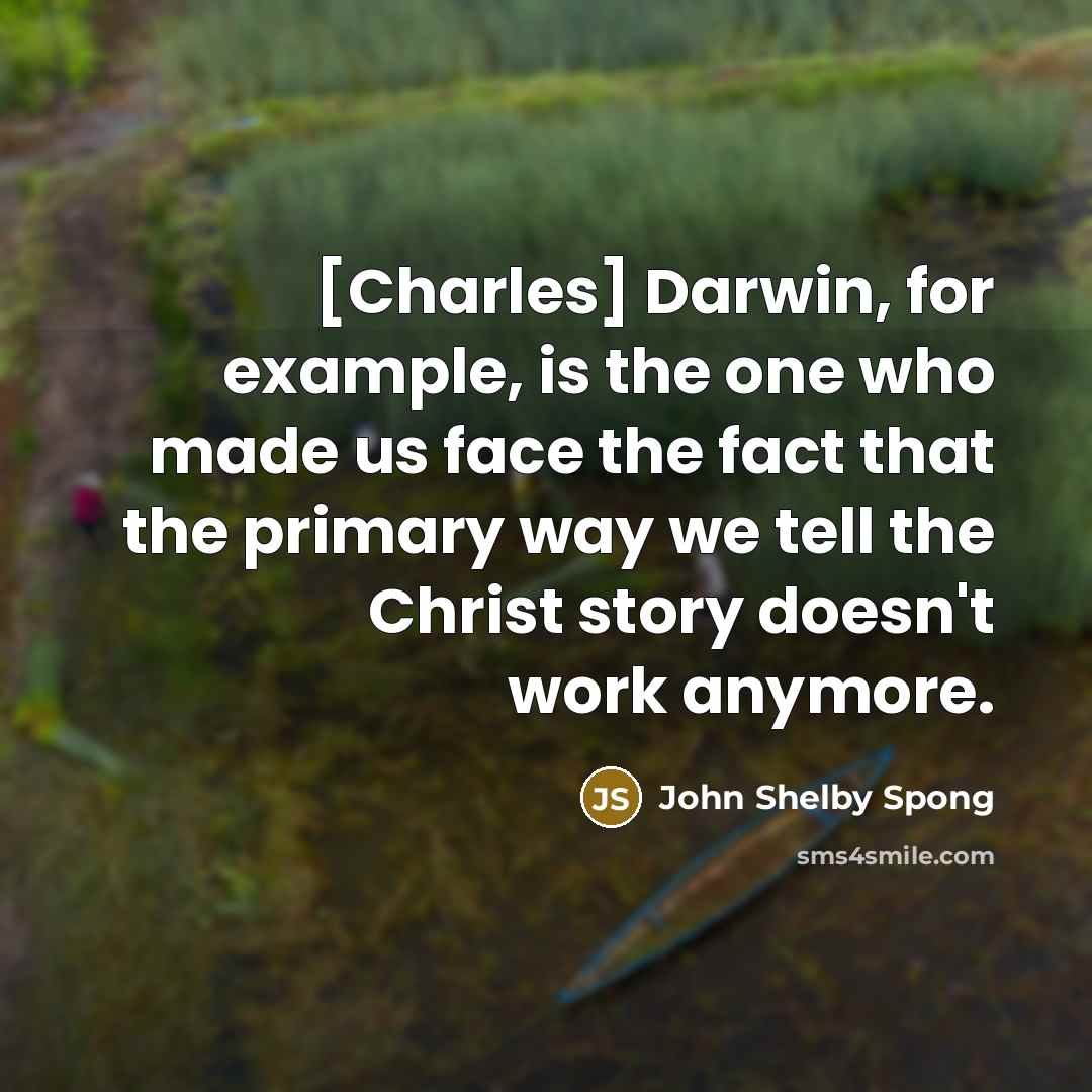 “[Charles] Darwin, for example, is the one who made us…” quote by John Shelby Spong