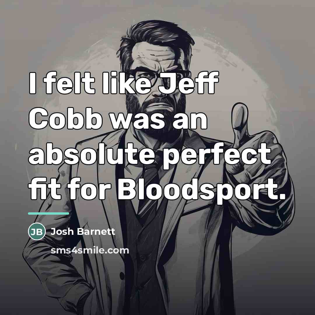 “I felt like Jeff Cobb was an absolute perfect fit…” quote by Josh Barnett