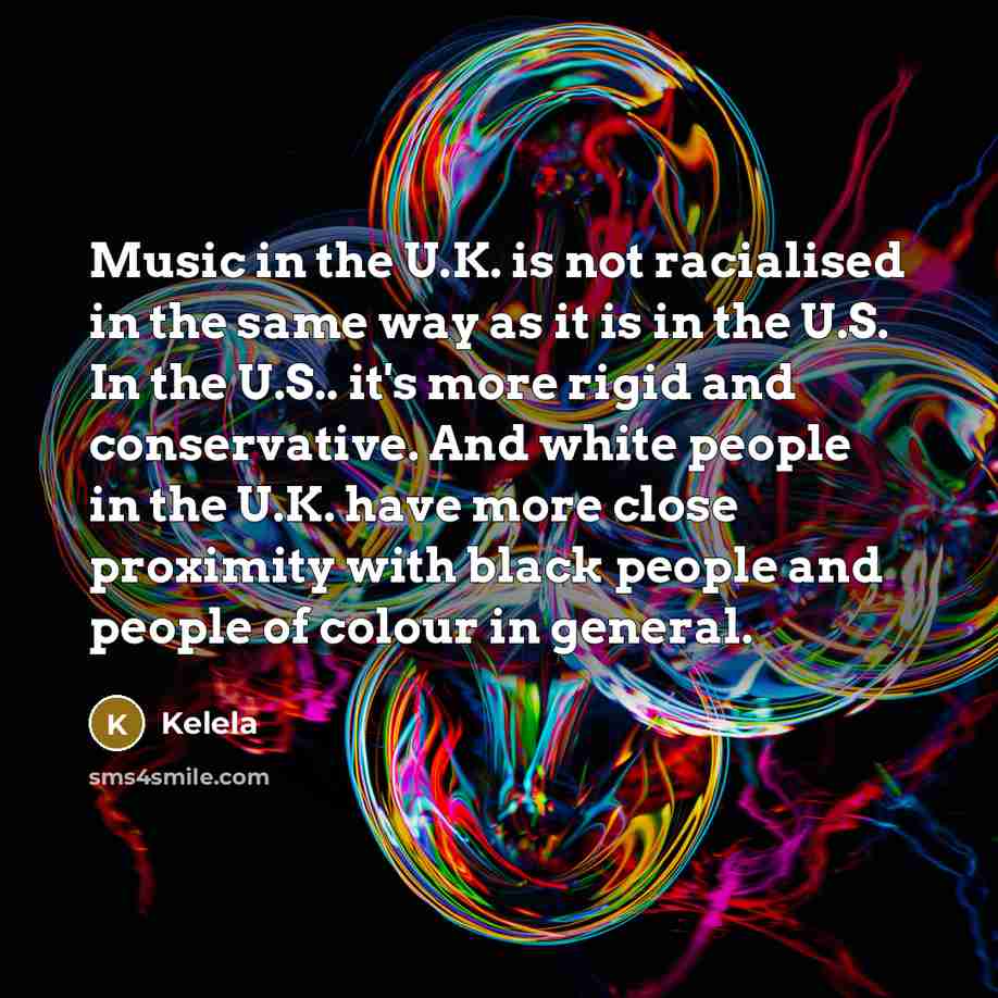 “Music in the U.K. is not racialised in the same…” quote by Kelela