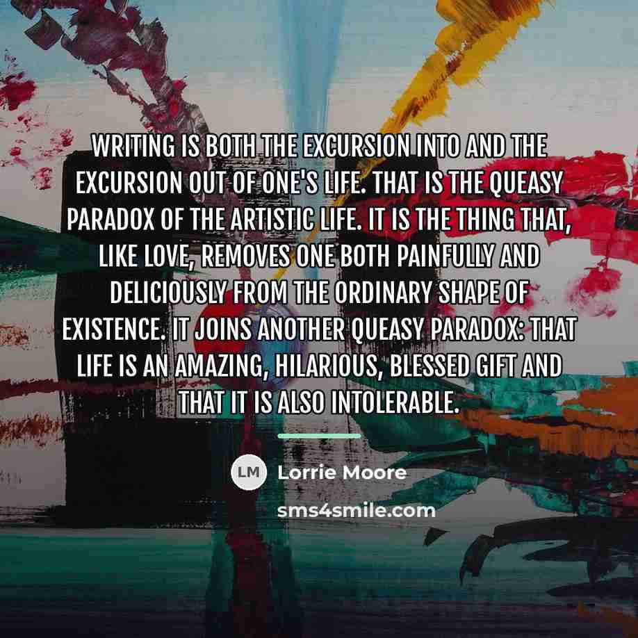 “Writing is both the excursion into and the excursion out…” quote by Lorrie Moore