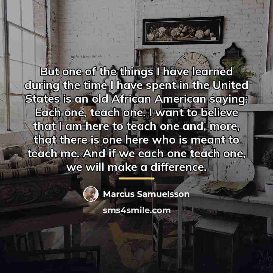 “But one of the things I have learned during the…” quote by Marcus Samuelsson