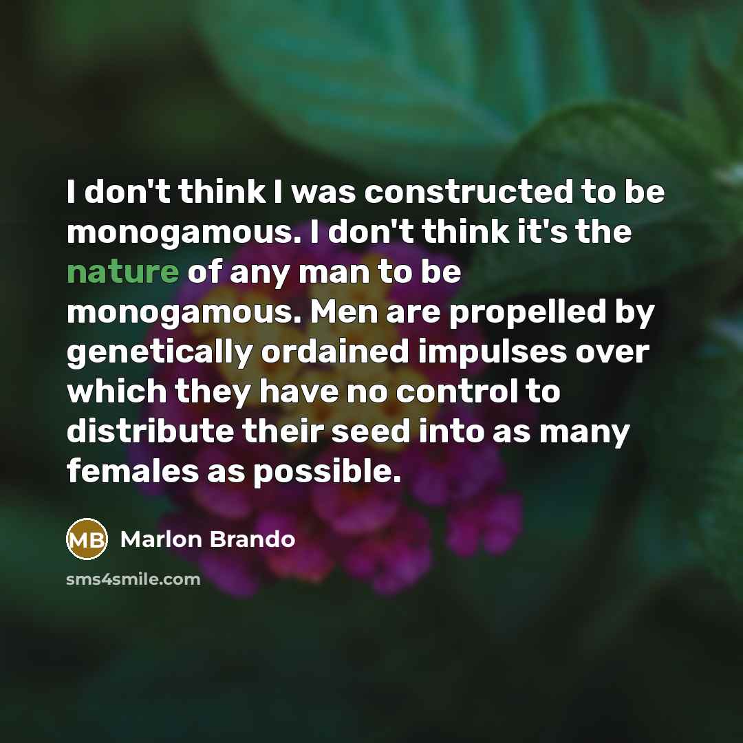 “I don't think I was constructed to be monogamous. I…” quote by Marlon Brando