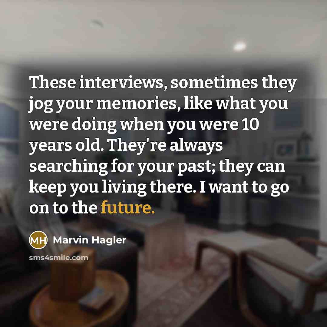 “These interviews, sometimes they jog your memories, like what you…” quote by Marvin Hagler