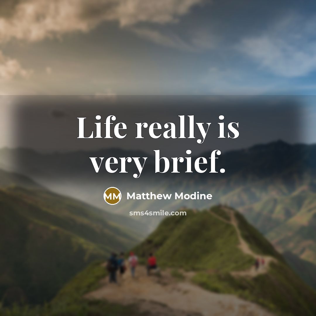 “Life really is very brief.…” quote by Matthew Modine