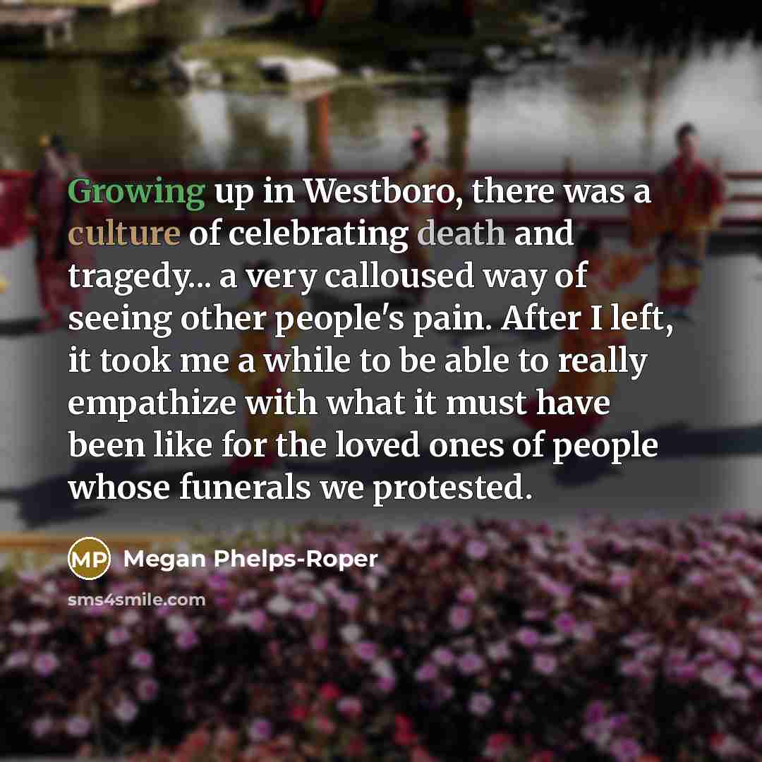 “Growing up in Westboro, there was a culture of celebrating…” quote by Megan Phelps-Roper