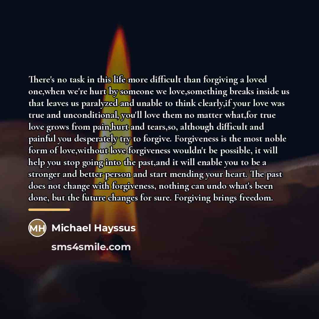 “There's no task in this life more difficult than forgiving…” quote by Michael Hayssus