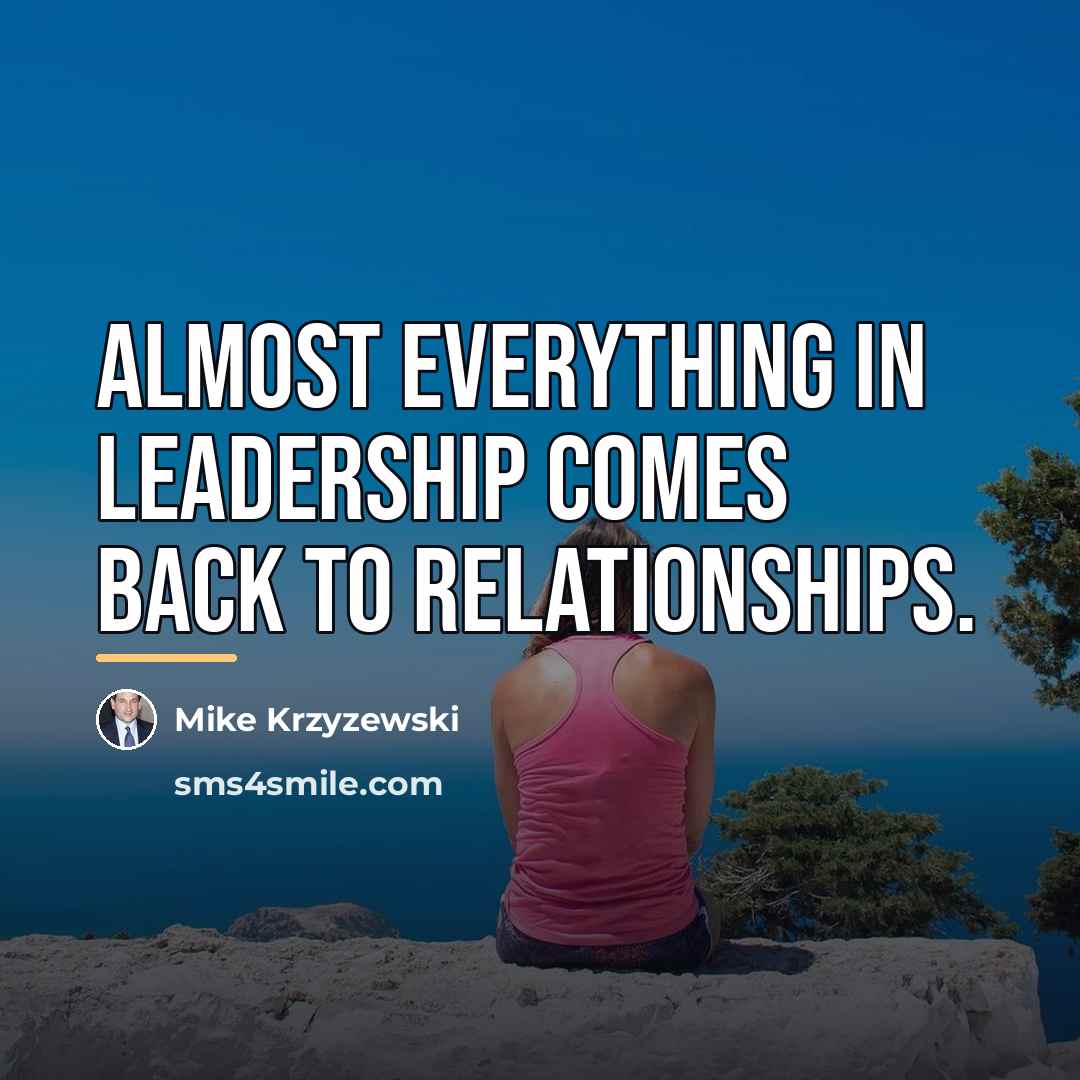 “Almost everything in leadership comes back to relationships.…” quote by Mike Krzyzewski