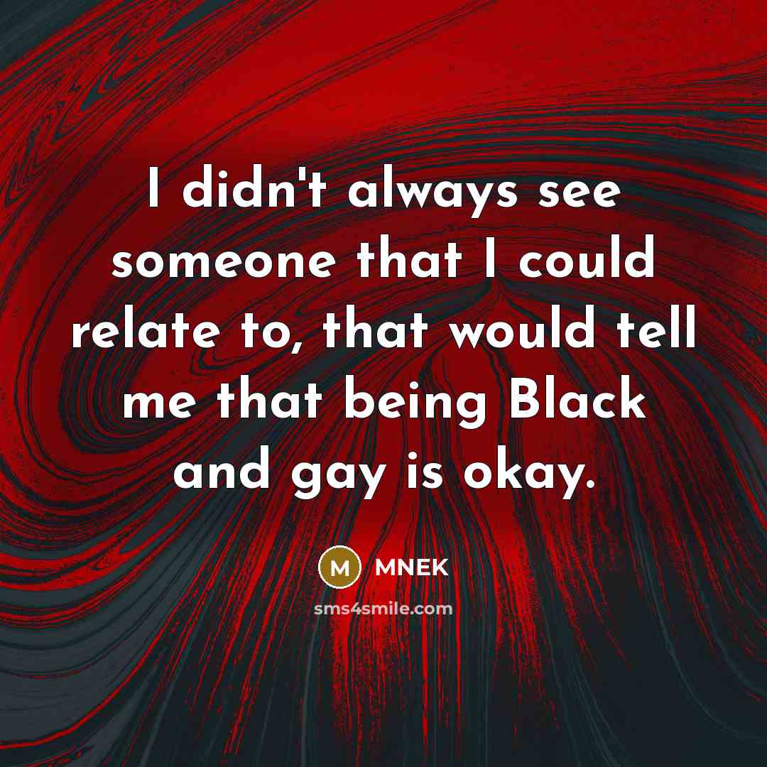 “I didn't always see someone that I could relate to,…” quote by MNEK