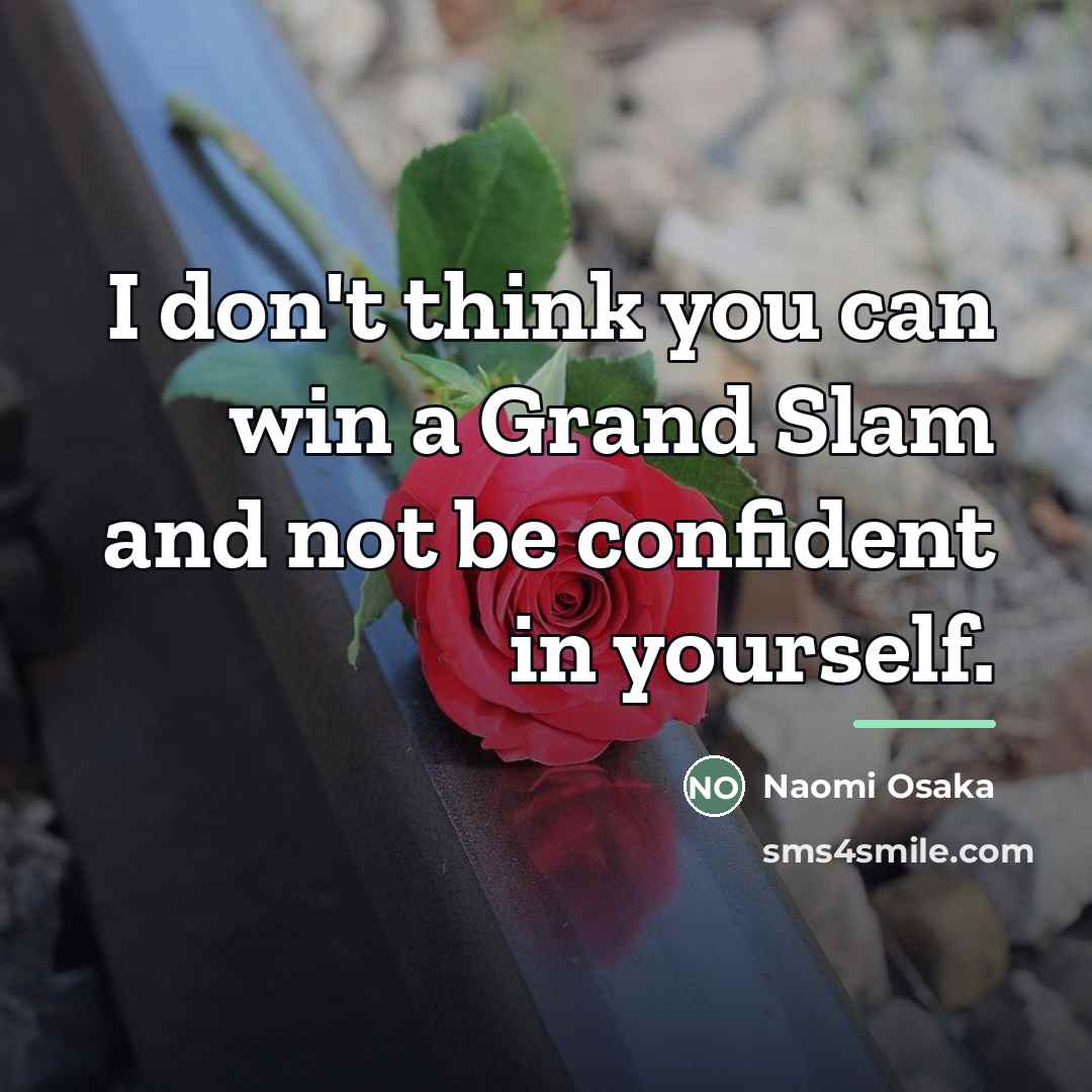“I don't think you can win a Grand Slam and…” quote by Naomi Osaka