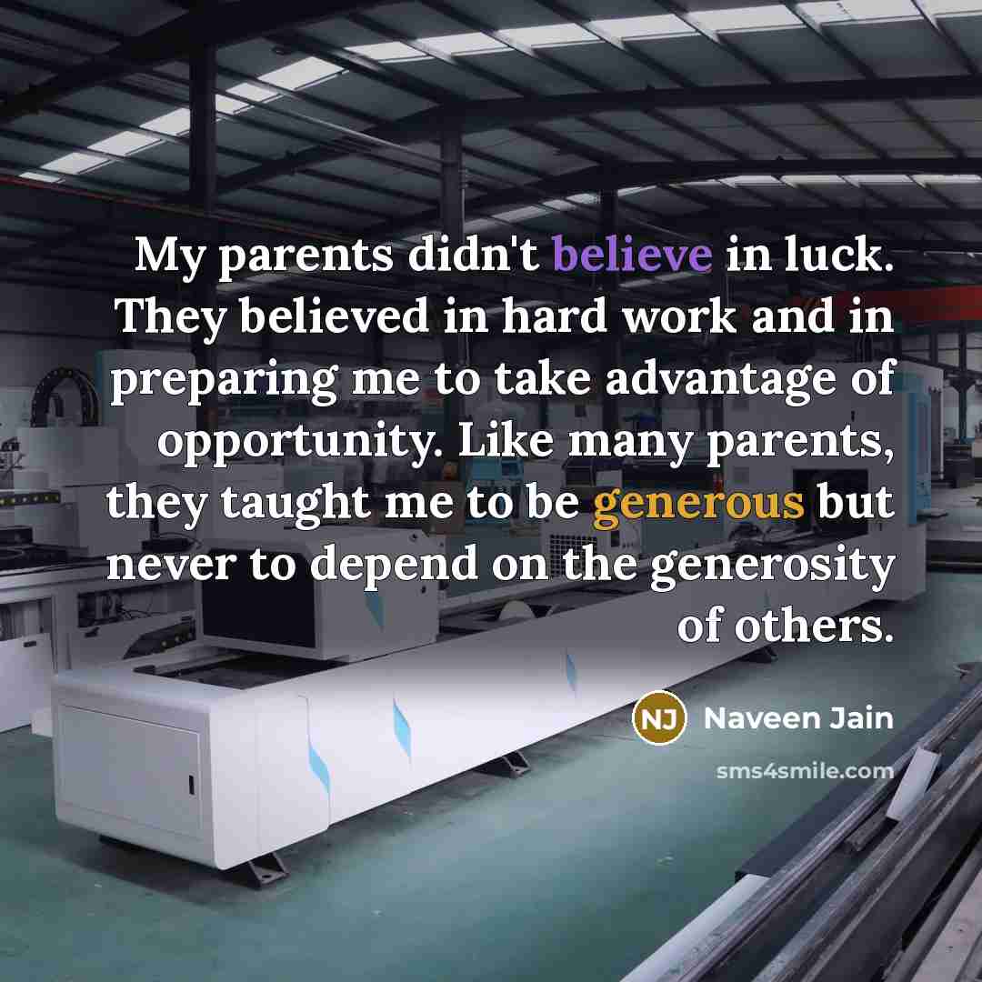 “My parents didn't believe in luck. They believed in hard…” quote by Naveen Jain