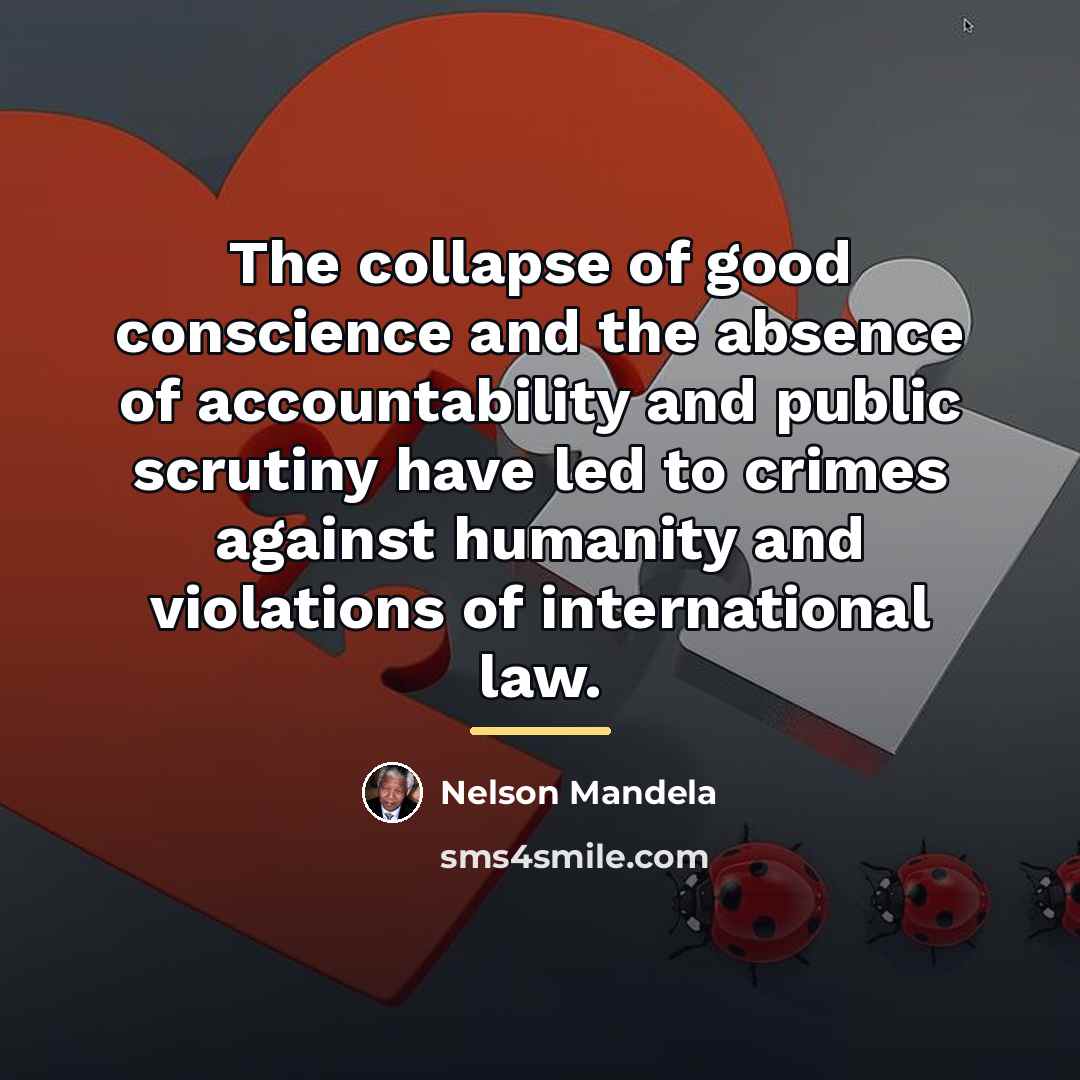 “The collapse of good conscience and the absence of accountability…” quote by Nelson Mandela
